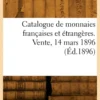 Catalogue de monnaies françaises et étrangères. Vente, 14 mars 1896