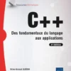 C++ - Des fondamentaux du langage aux applications (4e édition)
