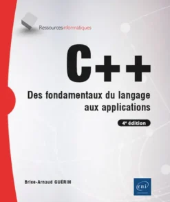 C++ - Des fondamentaux du langage aux applications (4e édition)