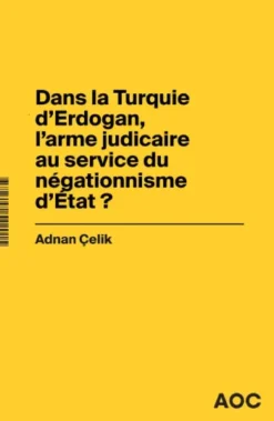 Cent ans plus tard, les Kurdes au bord de la survie / Dans la Turquie d’Erdogan, l’arme judiciaire au service du négationnisme d’État ?
