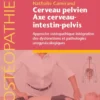 Cerveau pelvien - axe cerveau-intestin-pelvis