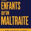 Ces enfants qu'on maltraite - La pédopsychiatre qu'on a voulu faire taire