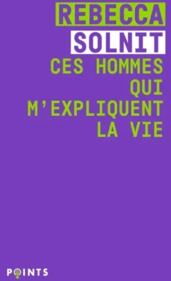 Ces hommes qui m'expliquent la vie