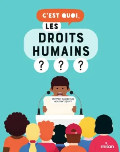 C'est quoi, les droits humains ?