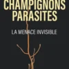 Champignons parasites - La menace invisible