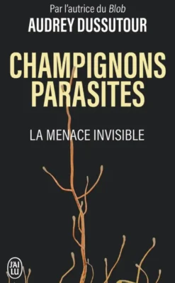 Champignons parasites - La menace invisible