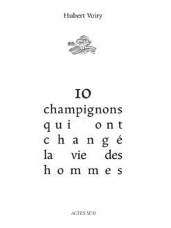10 champignons qui ont changé la vie des hommes