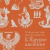 10 choses que vous aimeriez savoir sur l'Égypte ancienne