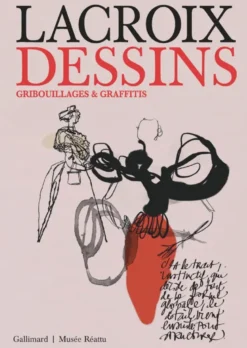 Christian Lacroix. Dessins, gribouillages et graffitis