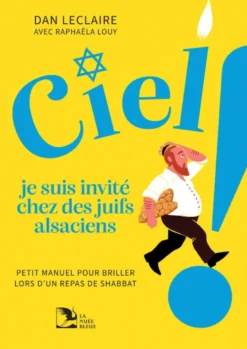 Ciel, je suis invité chez des juifs alsaciens !