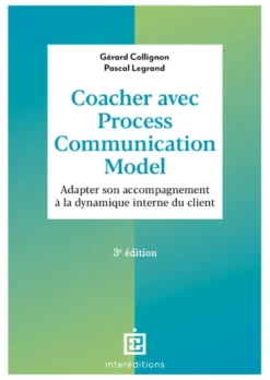 Coacher avec Process Communication Model - 3e éd.