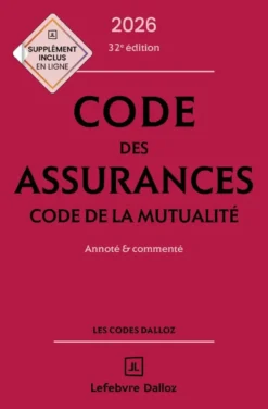 Code des assurances, code de la mutualité 2026, annoté et commenté. 32e éd.
