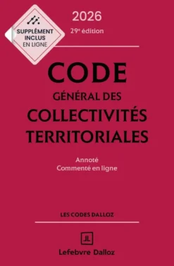 Code général des collectivités territoriales 2026, annoté et commenté. 29e éd.