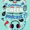 Comment créer votre podcast ?
