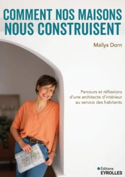 Comment nos maisons nous construisent