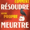 Comment résoudre votre propre meurtre