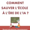 Comment sauver l'école à l'ère de l'IA ? - Quand réhumaniser l'enseignement devient une urgence pédagogique
