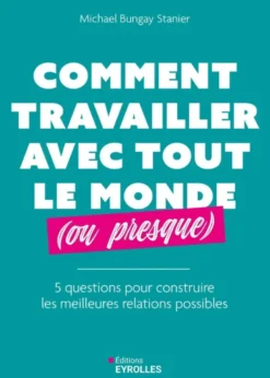 Comment travailler avec tout le monde (ou presque)