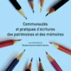 Communautés et pratiques d'écritures des patrimoines et des mémoires