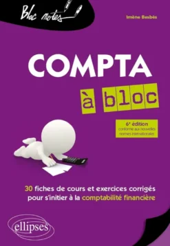 Compta à bloc. 30 fiches de cours et d'exercices corrigés pour s'initier à la comptabilité financière