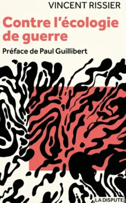 Contre l’écologie de guerre