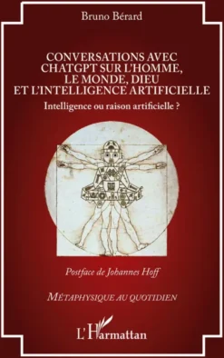 Conversations avec ChatGPT sur l’homme, le monde, Dieu et l’intelligence artificielle