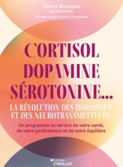 Cortisol, dopamine, sérotonine... La révolution des hormones et des neurotransmetteurs
