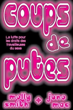 Coups de putes - la lutte pour les droits des travailleuse·eurs du sexe