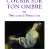 Courir sur ton ombre ou Nocturne à Pontaniou