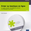Créer sa boutique en ligne - Un guide complet, de l’analyse de marché à la fidélisation des clients