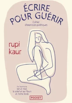 Écrire pour guérir - Cahier d'exercices poétiques
