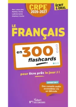 CRPE 2026-2027 - Le français en 300 flashcards pour être prêt le jour J ! - écrit et oral