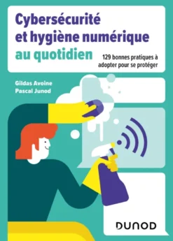 Cybersécurité et hygiène numérique au quotidien