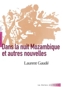 Dans la nuit Mozambique et autres nouvelles (texte intégral et dossier pédagogique)