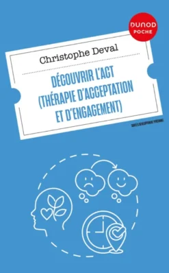 Découvrir l'ACT (Thérapie d'Acceptation et d'Engagement)