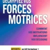 Décryptez vos forces motrices