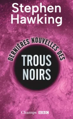 Dernières nouvelles des trous noirs (Édition collector)