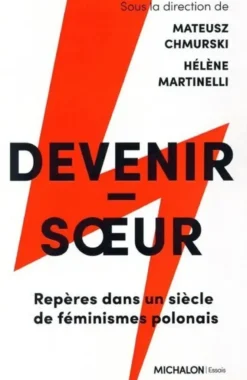Devenir-soeur - Repères dans un siècle de féminismes polonais