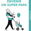 Devenir un super papa, c'est malin - NE 15 ans