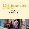 Dictionnaire amoureux des cafés