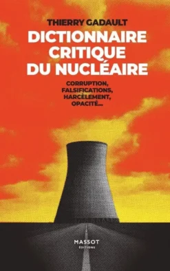 Dictionnaire Critique du nucléaire - Corruption, falsifications, harcèlement, opacité...
