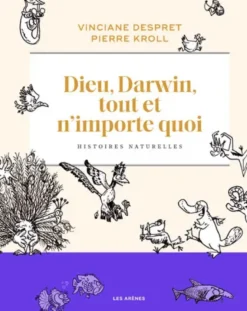 Dieu, Darwin, tout et n'importe quoi - Histoires naturelles