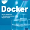 Docker - Concepts fondamentaux et déploiement d'applications conçues en services (3e édition)
