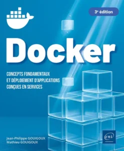 Docker - Concepts fondamentaux et déploiement d'applications conçues en services (3e édition)