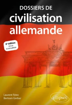 Dossiers de civilisation allemande - 6e édition revue et actualisée