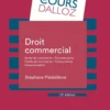 Droit commercial. 15e éd. - Actes de commerce - Commerçants Fonds de commerce Concurrence - Consommation