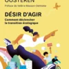 Désir d'agir - Comment déclencher la transition écologique