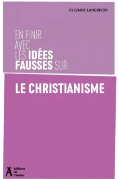 En finir avec les idées fausses sur le christianisme