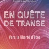 En quête de transe - Vers la liberté d'être