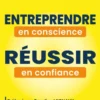 Entreprendre en conscience, réussir en confiance